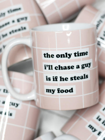 The Only Time I'll Chase a Guy Ceramic Mug
