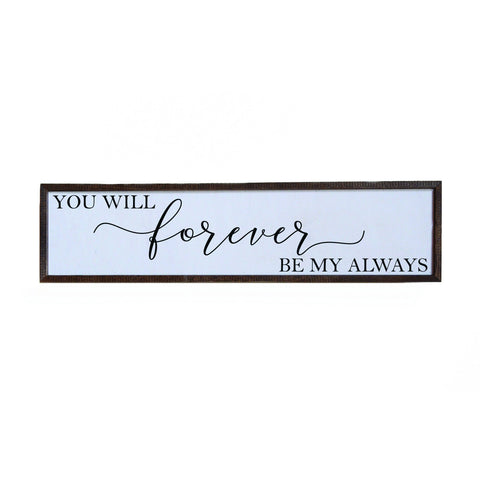 You Will Forever Be My Always Sign - 24x6 or 36x10